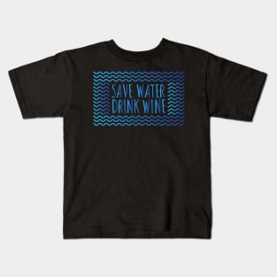 Save Water Drink Wine Kids T-Shirt